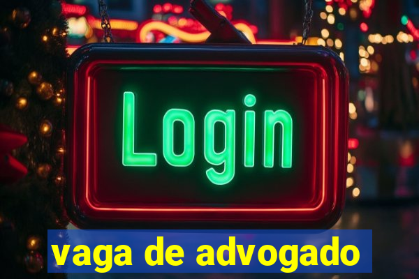 vaga de advogado